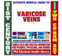 21st Century Ultimate Medical Guide to Varicose Veins - Authoritative Clinical Information for Physicians and Patients (Two CD-ROM Set)