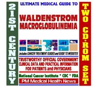 21st Century Ultimate Medical Guide to Waldenstrom Macroglobulinemia - Authoritative, Practical Clinical Information for Physicians and Patients, Treatment Options (Two CD-ROM Set)