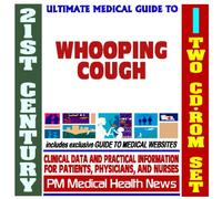 21st Century Ultimate Medical Guide to Whooping Cough - Authoritative Clinical Information for Physicians and Patients (Two CD-ROM Set)