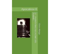 22 - AVANTI FINO ALLA FINE DEL TUNNEL: Apocalisse 6 (Apocalisse. Sei pronto?)