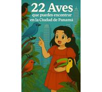 22 aves que puedes encontrar en la Ciudad de Panamá: Libro infantil ilustrado para descubrir, observar y aprender sobre las aves urbanas de Panamá