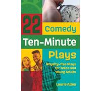22 Comedy Ten-Minute Plays: Royalty-free Plays for Teens and Young Adults