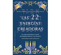 22 Energias Creadoras, Las: Un Viaje Maravilloso a Traves Del Alfabeto Hebreo Y Sus 22 Letras; Conocerlas Es Auto-conocerese (Cábala y judaísmo)