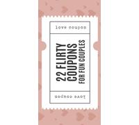 22 Flirty Coupons for Fun Couples: Love & Relationship IOU Voucher Booklet - Unique Gift for Him/Her, Husband/Wife, Boyfriend/Girlfriend