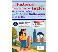 22 Historias Conmovedoras para Aprender Inglés: Historias en Inglés con Traducción al Español, para Practicar en Pocos Minutos al Día - Nivel Principiante (A1)