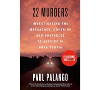 22 Murders: Investigating the Massacres, Cover-up and Obstacles to Justice in Nova Scotia