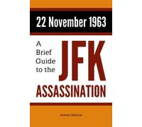 22 November 1963: A Brief Guide to the JFK Assassination