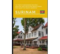 22 Tasty Surinamese Recipes: Healthy and Delicious Meals from the Heart of South America"