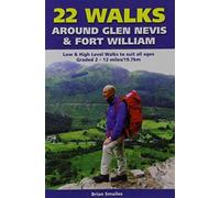 22 Walks Around Glen Nevis & Fort William : Low & High Level Walks to Suit All Ages