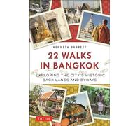 22 Walks in Bangkok: Exploring the City's Historic Back Lanes and Byways