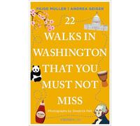 22 Walks in Washington, DC That You Must Not Miss (111 Places)