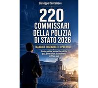 220 Commissari della Polizia di Stato 2026 Manuale essenziale e operativo: Bando guidato, preselettiva, diritto, quiz, prove fisiche, accertamenti, ... per la preparazione ai concorsi pubblici)