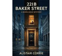 221B Baker Street: A Born Agile Mystery (Born Agile Series)