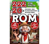 222 FunFacts 20x Insider- und Klugscheißerwissen über Rom: Der etwas andere Reiseführer für deine Rom Reise das Geschenk für Romfans. Inklusive Reiseplaner und Urlaubswörterbuch