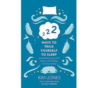 222 Ways to Trick Yourself to Sleep: Scientifically Supported Ways to Fall Asleep and Stay Asleep