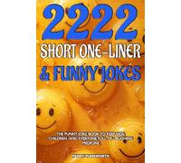 2222 Short One-Liner & Funny Jokes - The Punny Joke Book to Keep Kids, Children, and Everyone Full of Laughing Medicine