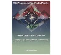 225 Progression MineFinder Puzzles: 75 Easy, 75 Medium, 75 Advanced (Everpath Studio MineFinder Series)