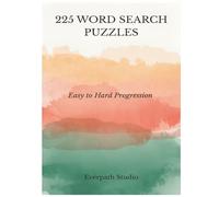 225 Word Search Puzzles: Easy to Hard Progressive Challenge: Three Levels of Difficulty with 75 Easy, 75 Medium, and 75 Hard Word Searches (Everpath Word Search Puzzle Series)