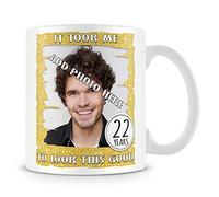 22nd Birthday Gift- Personalised Photo Mug/Cup - It Took Me 22 Years to Look This Good Design