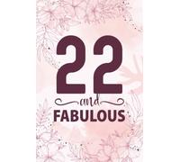 22nd Birthday Gifts For Her: 22 Year Old Birthday Notebook: Cute Pink 22 And Fabulous Notebook Filled With Motivational Quotes About Birthdays, 22nd ... or Girlfriend, Best Happy Birthday HBD Gift