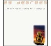 23 Degrees - An Endless Searching For Substance