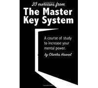 23 Exercises from the Master Key System: A course of study to increase your mental power