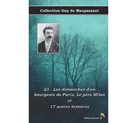 23 - Les dimanches d'un bourgeois de Paris - Le père Milon et 17 autres histoires - Collection Guy de Maupassant: Texte intégral