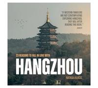 23 Reasons to Fall in Love with Hangzhou: Life in China: Exploring Hangzhou City Between West Lake and Qiantang River