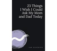 23 Things I Wish I Could Ask My Mom and Dad Today