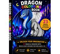 23 Unique Dragon Colouring Book: 23 Magical Dragons to Colour | Bold & Easy Fantasy Designs for Kids Ages 4-10