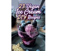 23 vegan ice cream recipes for making delicious ice cream: Make delicious vegan ice cream yourself with the ice cream machine or with ice cream molds