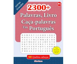 2300+ Palavras, Livro Caça-palavras Em Português: #4: 100 Puzzles e Soluções para o manter Entretido