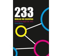 233 REGLAS NO ESCRITAS: Conquista las claves del éxito