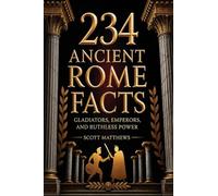 234 Ancient Rome Facts - Gladiators, Emperors, and Ruthless Power