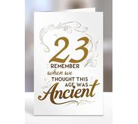 23rd Card, Remember when we thought this age was ancient, Greeting card gifts, 23rd Birthday gift ideas, Sentiment cards - gc-A5-010_023