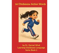 24 Chickasaw Action Words: Learning Chickasaw Language Book 3