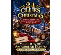24 Clues Until Christmas: Murder on the Snowbound Express: An Interactive Christmas Mystery