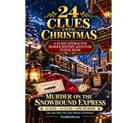 24 Clues Until Christmas: Murder on the Snowbound Express: An Interactive Christmas Mystery