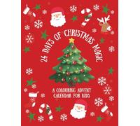 24 Days of Christmas Magic: A Colouring Advent Calendar for Kids