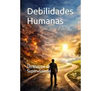 24 Debilidades Humanas: Un Manual de Supervivencia