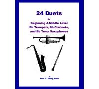 24 Duets for Beginning and Middle Level Bb Trumpets, Bb Clarinets, and Bb Tenor Saxophones