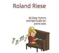 24 Easy Hymns and Spirituals for piano solo: for piano solo