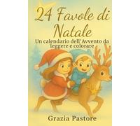 24 favole di Natale: Un calendario dell’ avvento da leggere e colorare