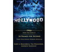 24 Frames Per Second: Three Hollywood Horror Novellas: 21 (Dark Tide Horror Novellas)