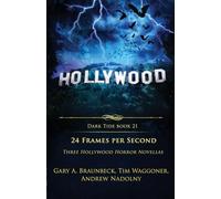 24 Frames Per Second: Three Hollywood Horror Novellas: 21 (Dark Tide Horror Novellas)