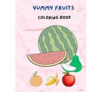 24 Fruits to Color: A Fun Coloring Book for Kids: Apples, Bananas, Strawberries, and More! 24 Pages of Healthy, Yummy Fruits to Color