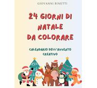 24 giorni di Natale da colorare - Calendario dell’Avvento creativo: Attività creativa per bambini dai 3 ai 7 anni