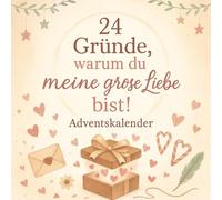 24 Gründe, warum du meine große Liebe bist! - Adventskalender: Ein romantischer Adventskalender zum Ausfüllen - 24 liebevolle Gründe für deine große Liebe