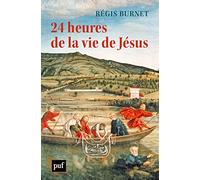 24 heures de la vie de Jésus