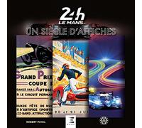 24 HEURES DU MANS, UN SIECLE D'AFFICHES: Un siècle d'affiches